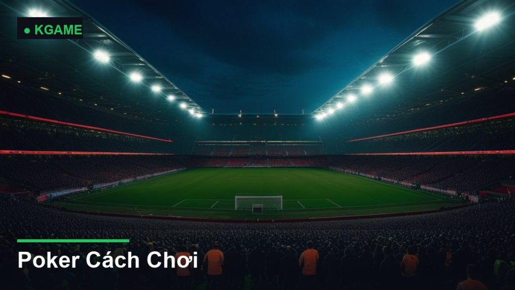 Poker Cách Chơi