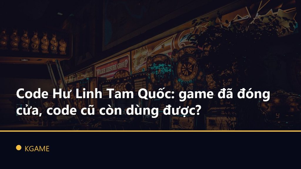 Code Hư Linh Tam Quốc: game đã đóng cửa, code cũ còn dùng được?