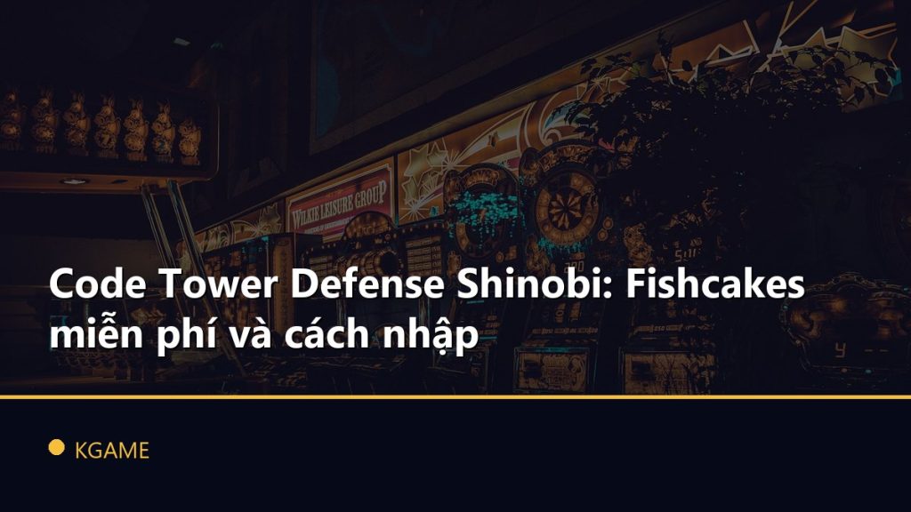 Code Tower Defense Shinobi: Fishcakes miễn phí và cách nhập
