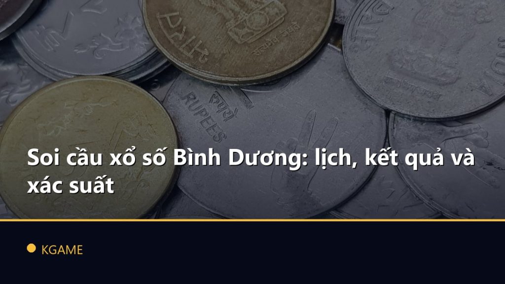 Soi cầu xổ số Bình Dương: lịch, kết quả và xác suất